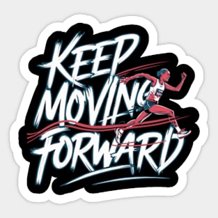 Keep Moving To Forward Sticker